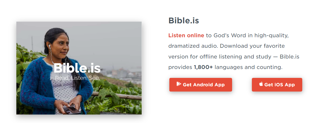 Bible.isListen online to God’s Word in high-quality, dramatized audio. Download your favorite version for offline listening and study — Bible.is provides 1,800+ languages and counting.