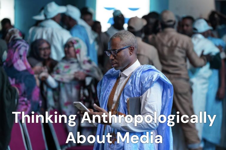 Thinking Anthropologically about Media: The Media Technology Is Part of the Message